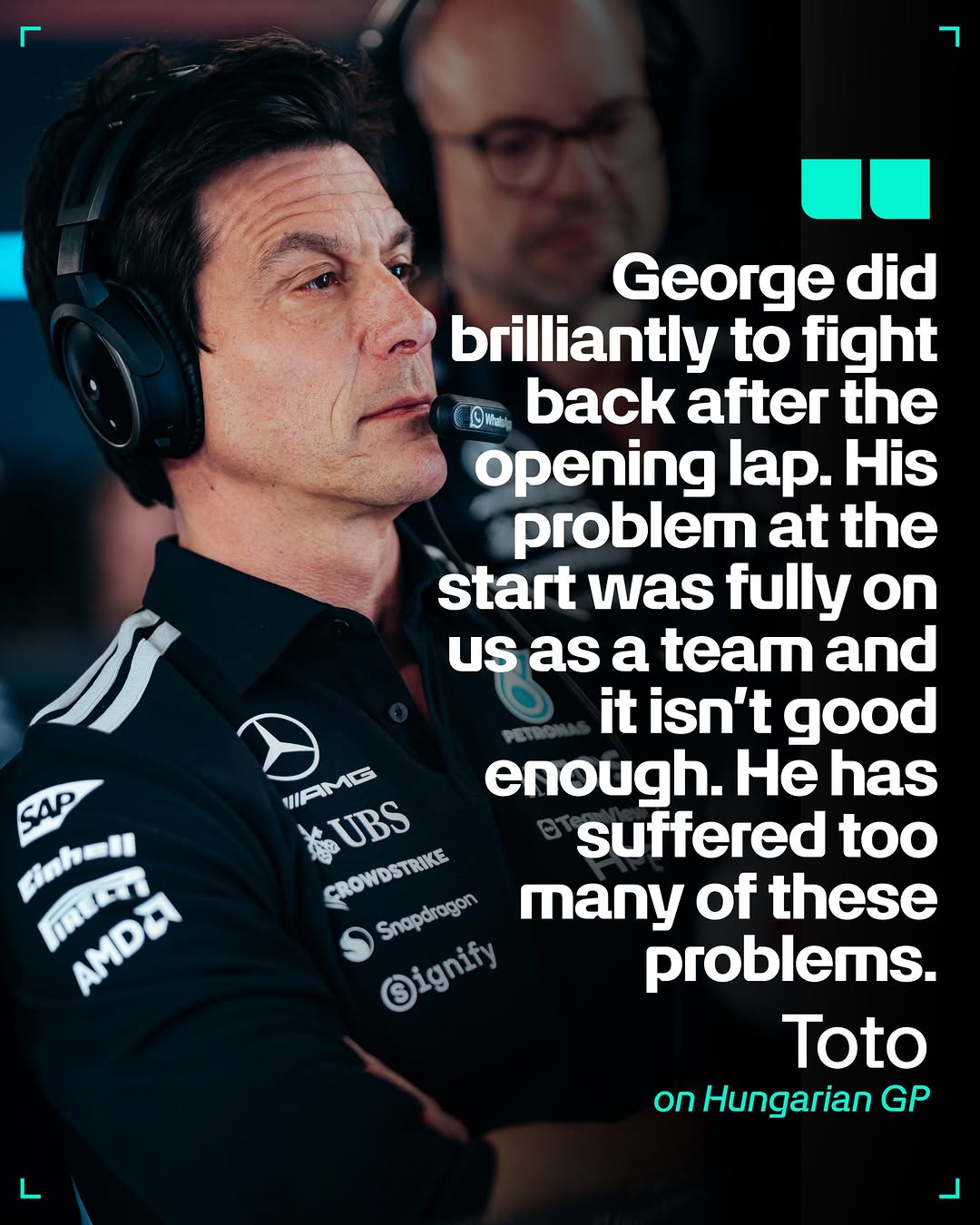 Photo by Mercedes-AMG PETRONAS F1 Team on July 26, 2026. May be a meme of ‎one or more people and ‎text that says '‎r ר George did brilliantly to fight DWay back after the opening lap. His problem at the start was fully on us as a team and it isn'tgood isn't good HAMGS enough. He has 公ン SUBS suffered too CROWDSTRIKE Snapdragon many of these ©ignify ignify problems. Toto on Hungarian GP SAP Binhon IREAT AMDA จย‎'‎‎.
