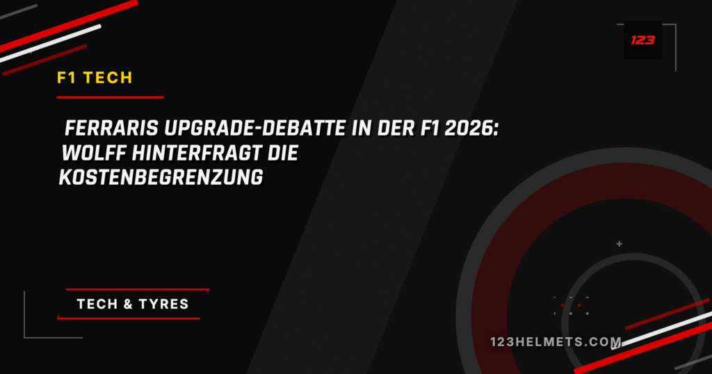123Helmets editorial card — Ferraris Upgrade-Debatte in der F1 2026: Wolff hinterfragt die Kostenbegrenzung