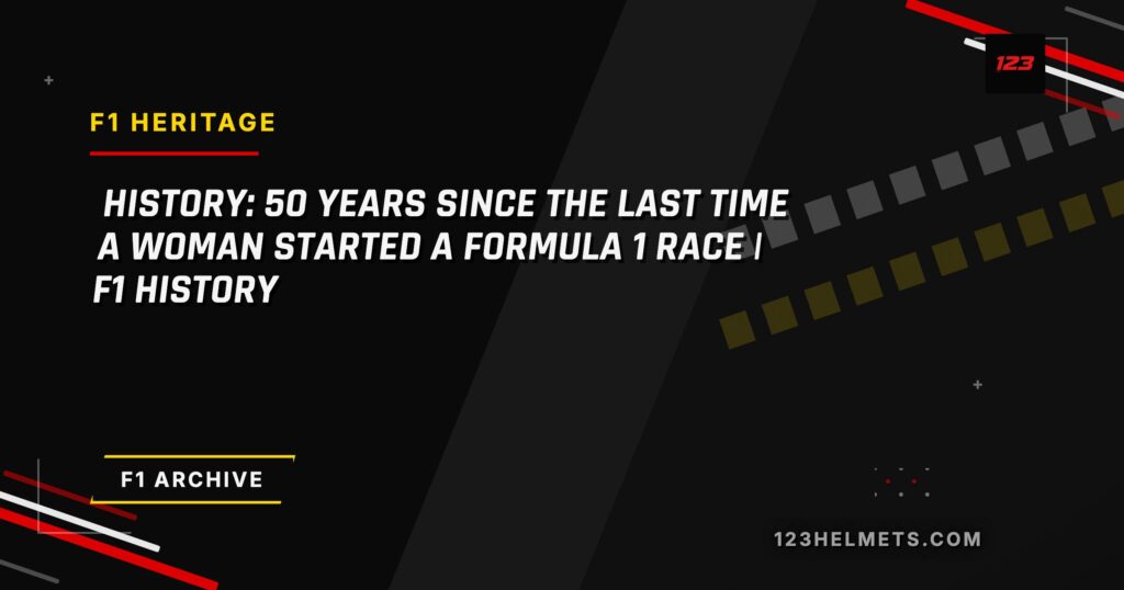 123Helmets editorial card — History: 50 years since the last time a woman started a Formula 1 race | F1 history